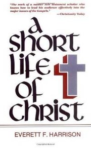 Cover of: A short life of Christ