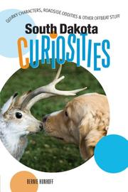 Cover of: South Dakota Curiosities: Quirky Characters, Roadside Oddities & Other Offbeat Stuff (Curiosities Series)