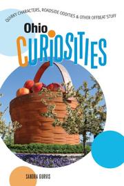 Cover of: Ohio Curiosities: Quirky Characters, Roadside Oddities & Other Offbeat Stuff (Curiosities Series)