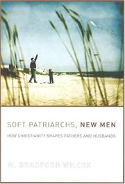 Cover of: Soft Patriarchs, New Men: How Christianity Shapes Fathers and Husbands (Morality and Society Series)