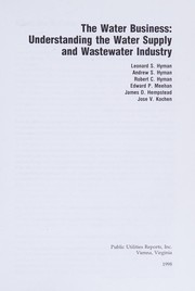 Cover of: The water business: understanding the water supply and wastewater industry