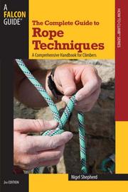 Cover of: The Complete Guide to Rope Techniques, 2nd: A Comprehensive Handbook for Climbers