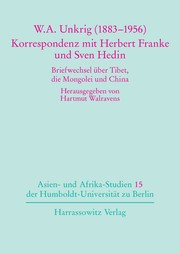 Cover of: W.A. Unkrig (1883-1956): Korrespondenz mit Herbert Franke und Sven Hedin : Briefwechsel über Tibet, die Mongolei und China