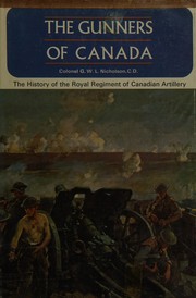 Cover of: The gunners of Canada: the history of the Royal Regiment of Canadian Artillery