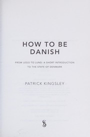 Cover of: How to Be Danish: A Short Journey into the Mysterious Heart of Denmark