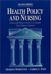 Cover of: Health policy and nursing: crisis and reform in the U.S. health care delivery system