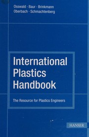 Cover of: International Plastics Handbook by Tim A. Osswald, Erwin, Dr. Baur, Sigrid Brinkmann, Karl Oberbach