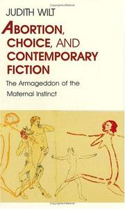 Cover of: Abortion, choice, and contemporary fiction: the armageddon of the maternal instinct