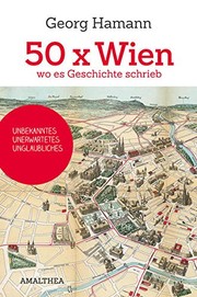 Cover of: 50x Wien, wo es Geschichte schrieb by Georg Hamann