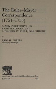Cover of: The Euler-Mayer correspondence, 1751-1755: a new perspective on eighteenth-century advances in the lunar theory