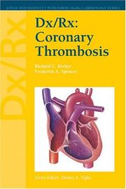 Cover of: Dx/Rx Coronary Thrombosis (Dx/Rx Cardiology Series) by Richard C. Becker, Frederick A., M.D. Spencer