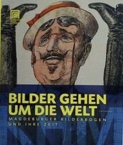 Cover of: Bilder gehen um die Welt: Magdeburger Bilderbogen und ihre Zeit