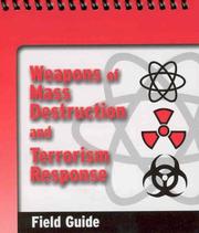 Cover of: Weapons of Mass Destruction and Terrorism Response Field Guide