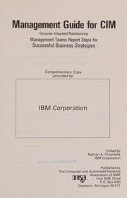 Cover of: Management guide for CIM, computer-integrated manufacturing: management teams report steps for successful business strategies