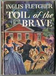 Cover of: Toil of the brave by Inglis Fletcher