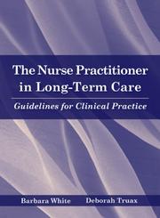 Cover of: The Nurse Practitioner in Long Term Care by Barbara White, Deborah Truax