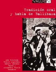 Cover of: Tradición oral y lengua en Ballibasa by Ana Cristina Blasco Arguedas, Manuel Sánchez Barea, Alejandro Gurría González