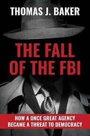 Cover of: Fall of the FBI: How a Once Great Agency Became a Threat to Democracy