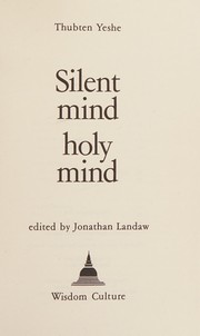 Cover of: Silent mind holy mind by Thubten Yeshe