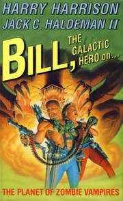 Cover of: Bill, the Galactic Hero on the Planet of Zombie Vampires by Harry Harrison