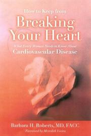 Cover of: How to Keep From Breaking Your Heart: What Every Woman Needs to Know About Cardiovascular Disease
