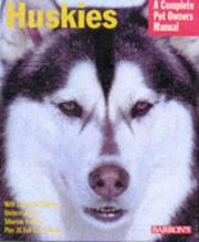 Cover of: Huskies: everything about purchase, care, nutrition, grooming, behavior, and training