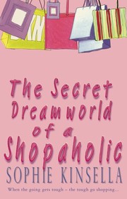 Cover of: The Secret Dreamworld of a Shopaholic (Shopaholic Series, Book 1) by Sophie Kinsella