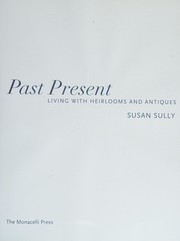 Cover of: Past Perfect: Living with Heirlooms and Antiques