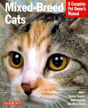 Cover of: Mixed-Breed Cats: Everything About Purchase, Care, Nutrition, Health Care, Behavior, and Showing (Complete Pet Owner's Manual)