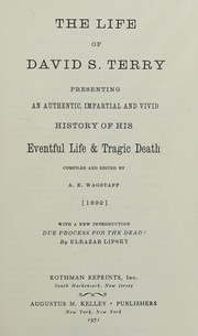 Life of David S. Terry, presenting an authentic, impartial and vivid history of his eventful life and tragic death by A. E. Wagstaff