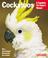 Cover of: Cockatoos Complete Owner's Manual