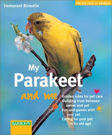 My parakeet and me by I. Birmelin