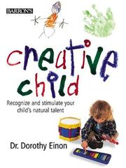 Cover of: Creative child by Dorothy Einon