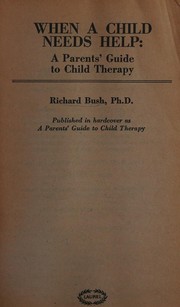 Cover of: When a Child Needs Help: A Parents' Guide to Child Therapy