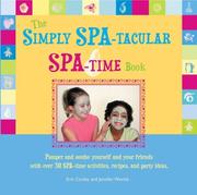 Cover of: The simply spa-tacular spa-time book: pamper and soothe yourself and your friends with over 30 spa-time activities, recipes, and party ideas