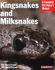 Kingsnakes and Milksnakes (Complete Pet Owner's Manual) by Richard D. Bartlett, R. Markel