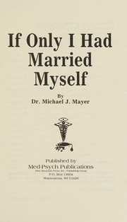 Cover of: If only I had married myself by Michael J. Mayer