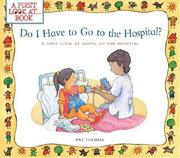 Cover of: Do I Have to Go to the Hospital?: A First Look at Going To the Hospital (A First Look At...Series)
