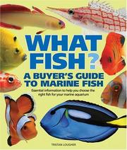 Cover of: What Fish? A Buyer's Guide to Marine Fish: Essential Information to Help You Choose the Right Fish for Your Marine Aquarium (What Pet? Books)