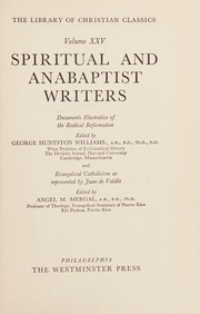 Cover of: Spiritual and Anabaptist Writers: documents illustrative of the Radical Reformation