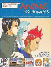 Cover of: Complete Guide to Anime Techniques: Create Mesmerizing Manga-style Animation with Pencils, Paint, and Pixels