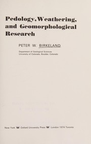 Pedology, weathering, and geomorphological research by Peter W. Birkeland