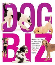 Cover of: Dog Biz: A Compendium of Amazing Facts and Anecdotes from the Dog World
