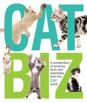 Cover of: Cat Biz: A Compendium of Amazing Facts and Anecdotes from the Cat World