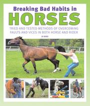 Cover of: Breaking Bad Habits in Horses: Tried and Tested Methods of Overcoming Faults and Vices