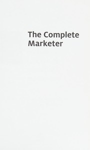 Cover of: The complete marketer: 60 essential concepts for marketing excellence
