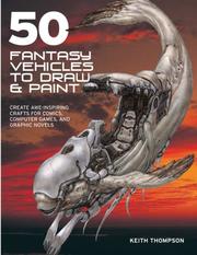 Cover of: 50 Fantasy Vehicles to Draw & Paint by Keith Thompson