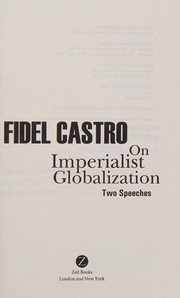 Cover of: Fidel Castro on imperialist globlization: two speeches.