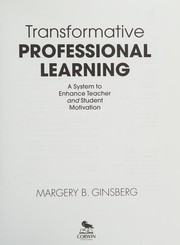Cover of: Transformative professional learning: a system to enhance teacher and student motivation