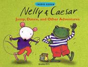 Cover of: Nelly & Caesar, jumping, dancing, and other adventures
